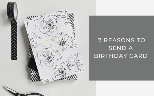 7 reasons to send a birthday card, with floral happy birthday card shown
