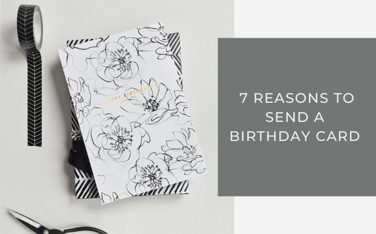 7 reasons to send a birthday card, with floral happy birthday card shown