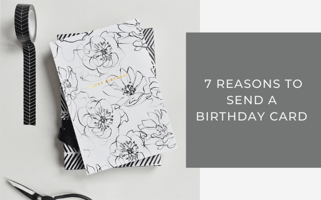 7 Reasons to Send a Birthday Card