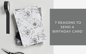 7 Reasons to Send a Birthday Card